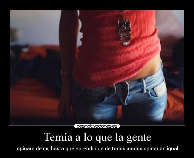 Temía a lo que la gente -