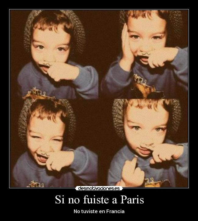 Si no fuiste a Paris - No tuviste en Francia