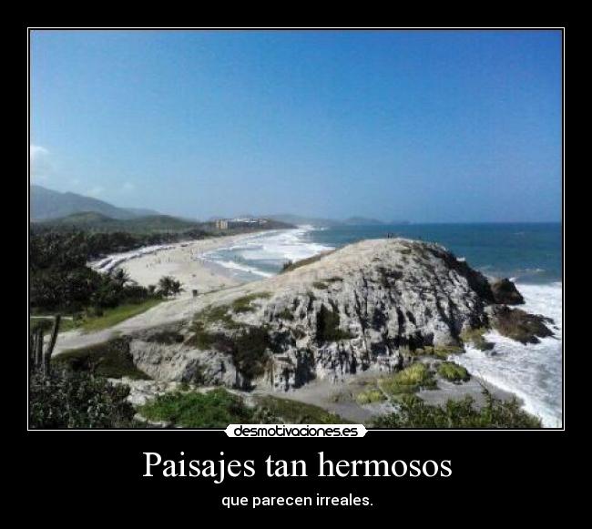 Paisajes tan hermosos - que parecen irreales.