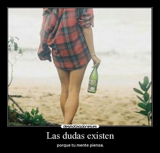 Las dudas existen -