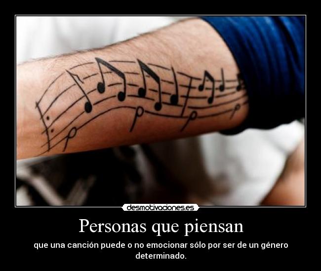 Personas que piensan - que una canción puede o no emocionar sólo por ser de un género determinado.