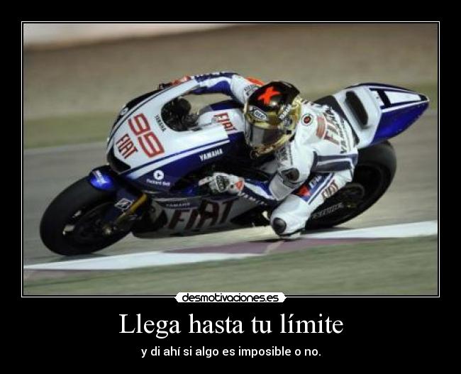 Llega hasta tu límite - y di ahí si algo es imposible o no.