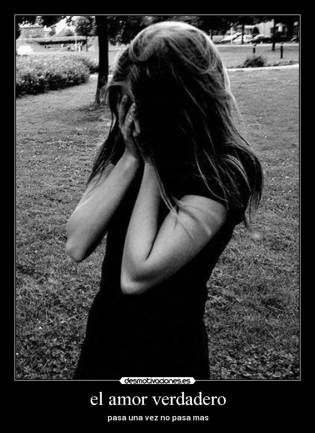 el amor verdadero - pasa una vez no pasa mas