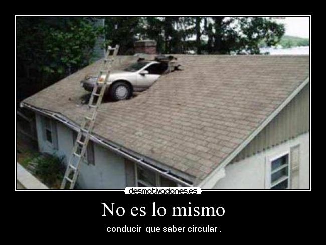 No es lo mismo - conducir que saber circular .