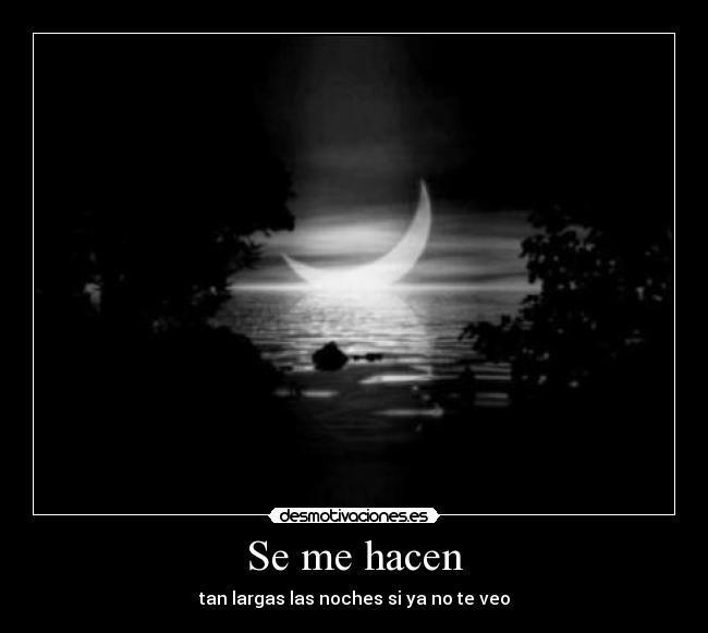 Se me hacen -