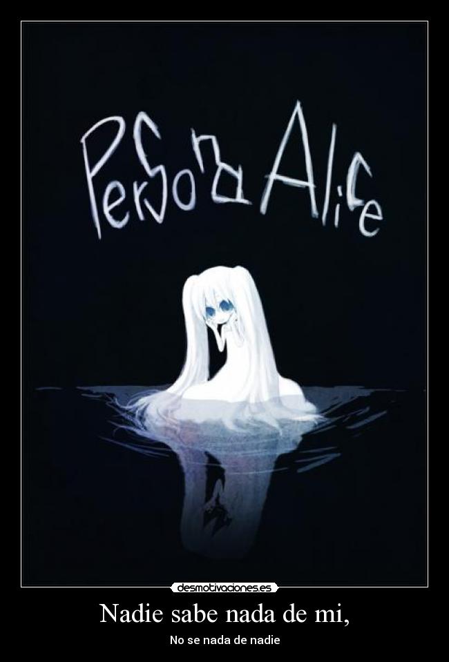 Nadie sabe nada de mi, -