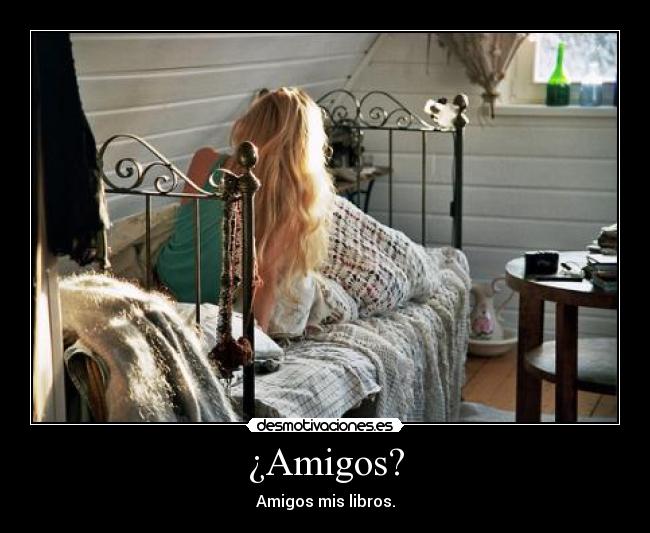 ¿Amigos? - Amigos mis libros.
