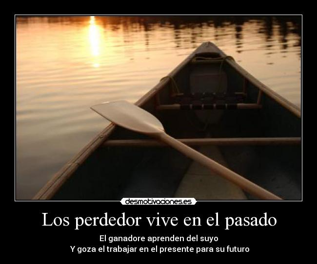 Los perdedor vive en el pasado - 