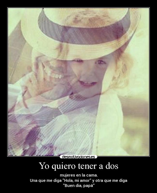 Yo quiero tener a dos -