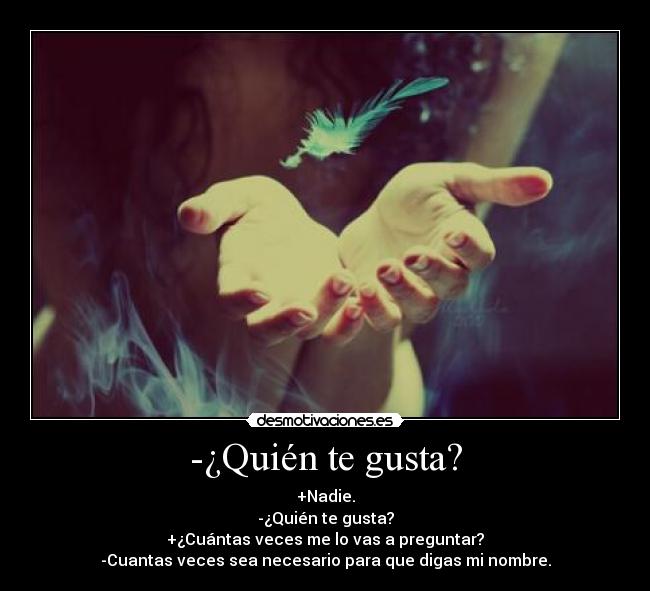 -¿Quién te gusta? -