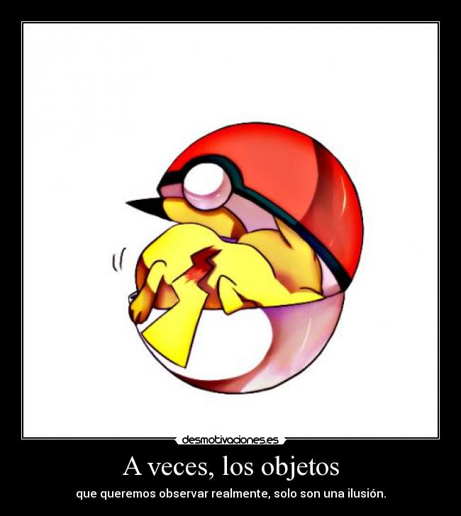 A veces, los objetos - que queremos observar realmente, solo son una ilusión.