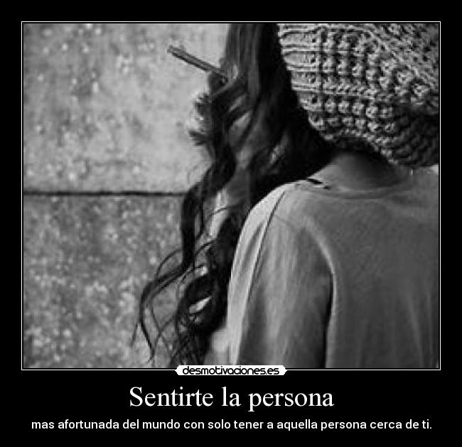 Sentirte la persona -