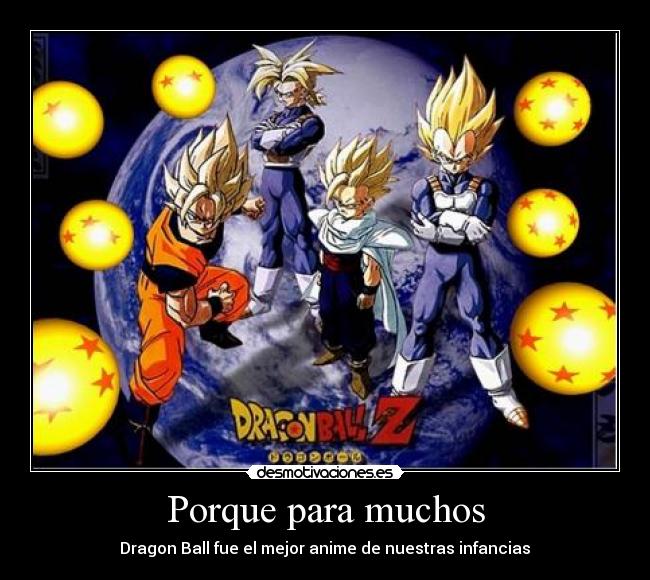 Porque para muchos - Dragon Ball fue el mejor anime de nuestras infancias♥