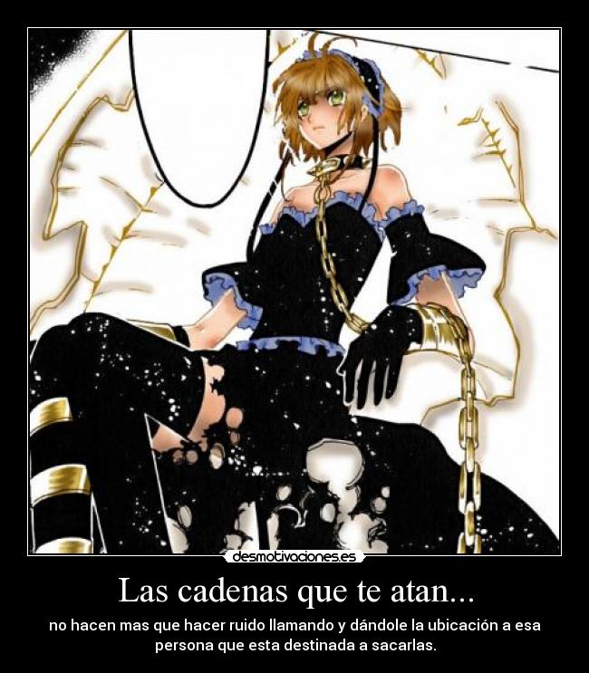 Las cadenas que te atan... -