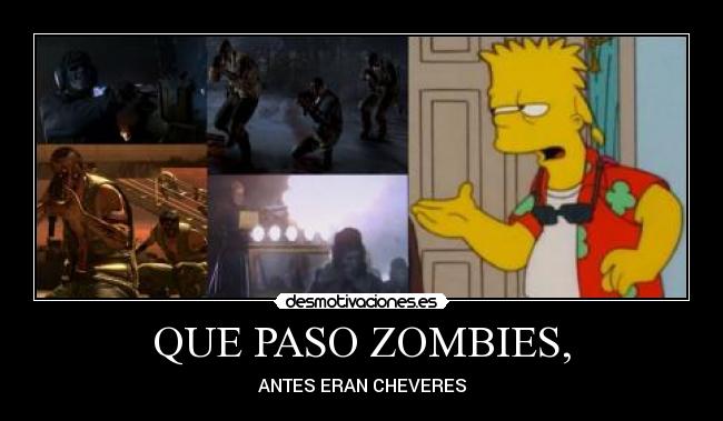 QUE PASO ZOMBIES, -