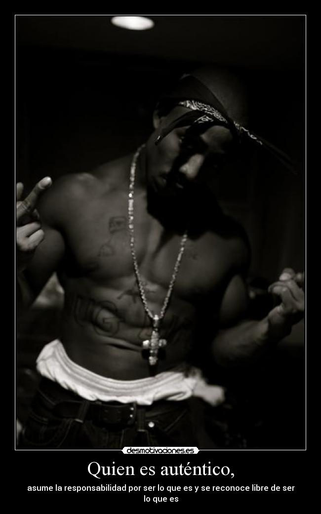 Quien es auténtico, -