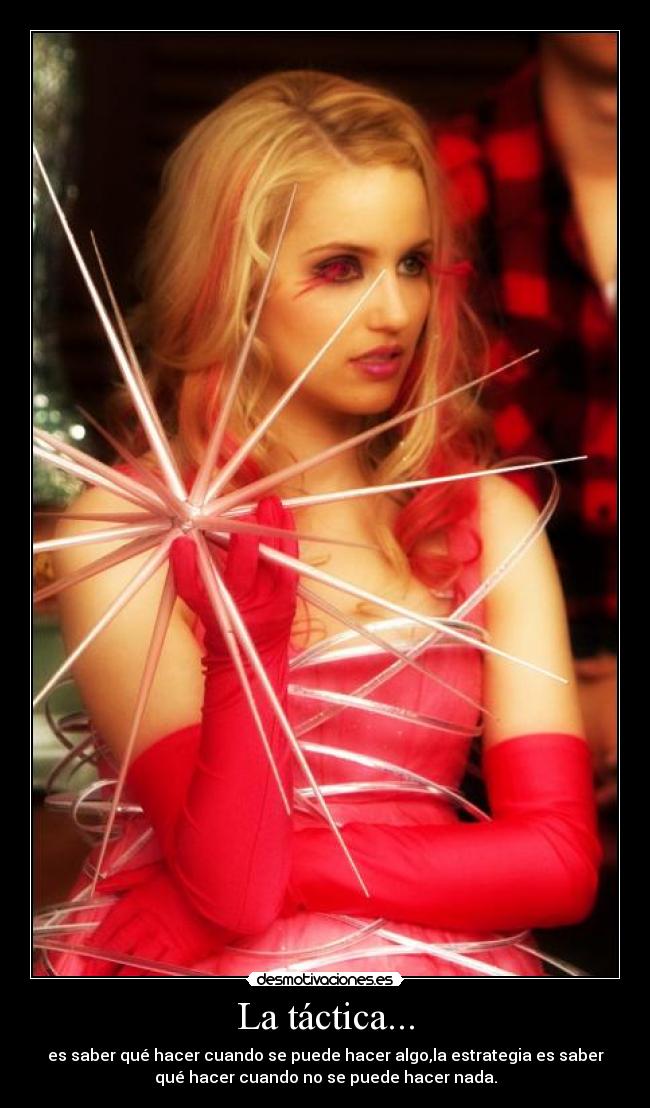 La táctica... - es saber qué hacer cuando se puede hacer algo,la estrategia es saber
qué hacer cuando no se puede hacer nada.