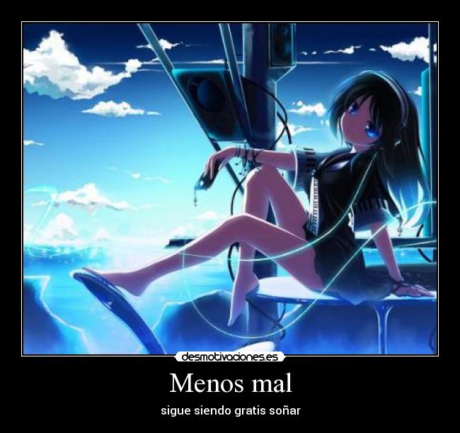 Menos mal - sigue siendo gratis soñar