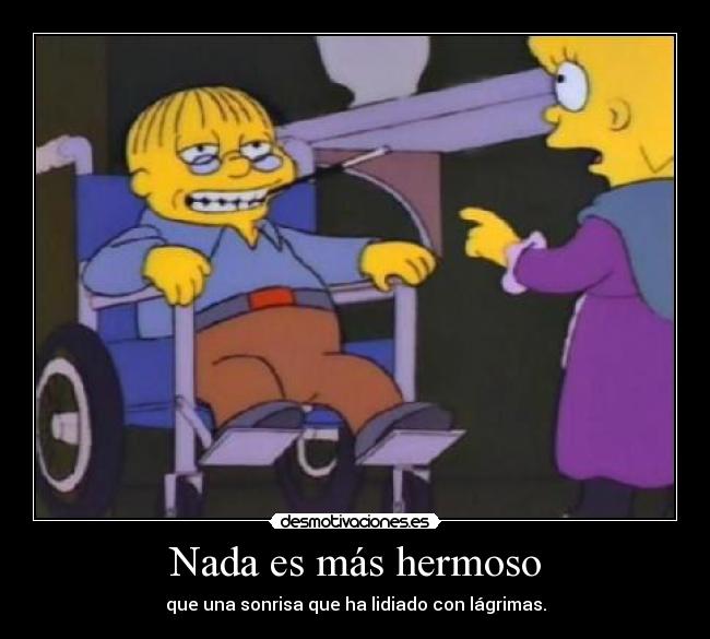 Nada es más hermoso - que una sonrisa que ha lidiado con lágrimas.