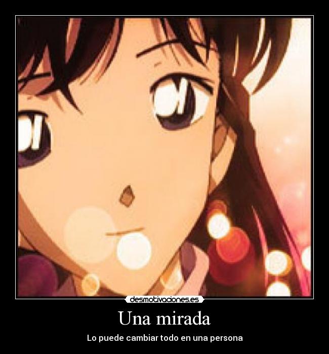 Una mirada - Lo puede cambiar todo en una persona