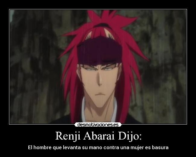 Renji Abarai Dijo: -