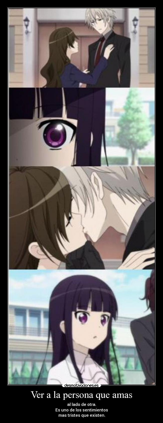 Ver a la persona que amas - al lado de otra.
Es uno de los sentimientos
mas tristes que existen.