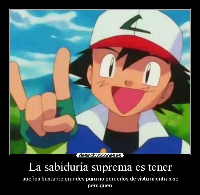 La sabiduría suprema es tener - sueños bastante grandes para no perderlos de vista mientras se persiguen.