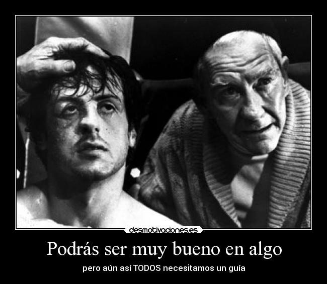 carteles podras ser muy bueno algo pero todos necesitamos guia desmotivaciones