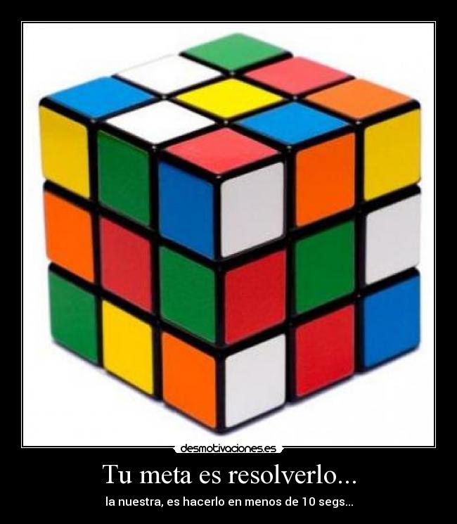 Tu meta es resolverlo... - la nuestra, es hacerlo en menos de 10 segs...
