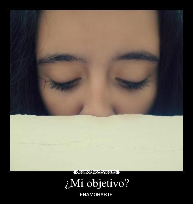 ¿Mi objetivo? - ENAMORARTE ♥