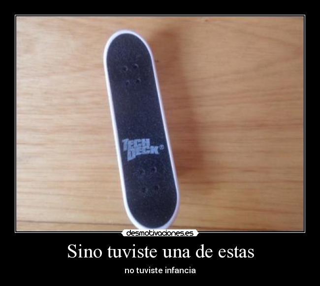 Sino tuviste una de estas -