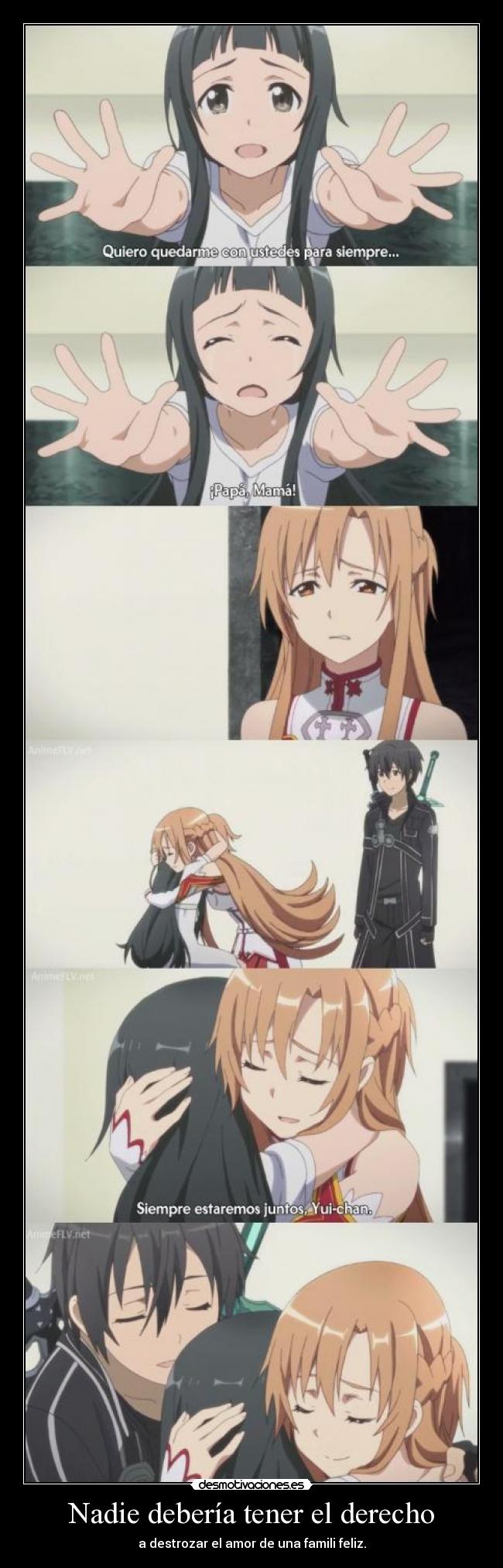 Nadie debería tener el derecho - a destrozar el amor de una famili feliz.