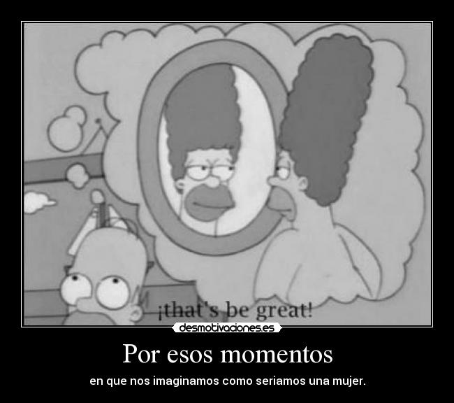 Por esos momentos -
