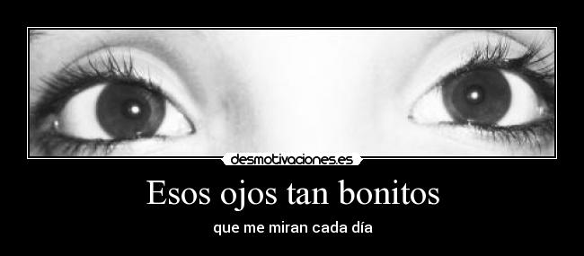 Esos ojos tan bonitos - 