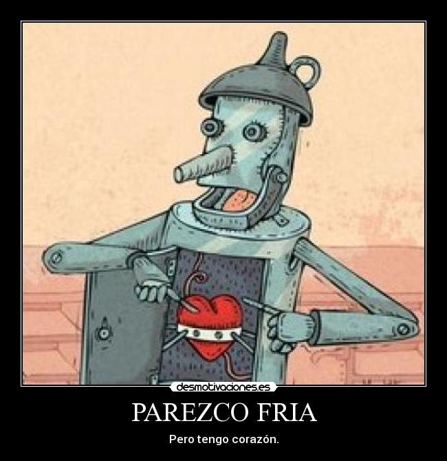 PAREZCO FRIA - Pero tengo corazón.