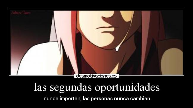 las segundas oportunidades - nunca importan, las personas nunca cambian