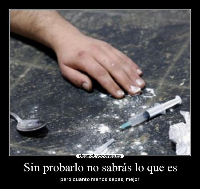 Sin probarlo no sabrás lo que es -