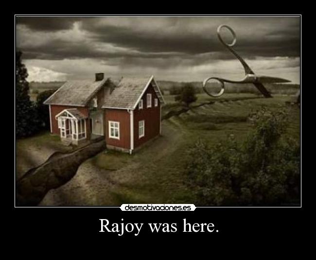 Rajoy was here. -