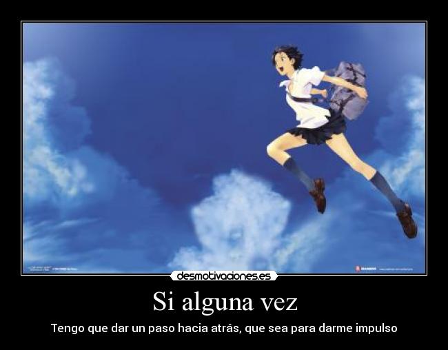 Si alguna vez - Tengo que dar un paso hacia atrás, que sea para darme impulso