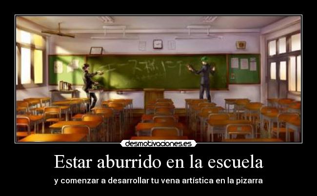 Estar aburrido en la escuela - y comenzar a desarrollar tu vena artística en la pizarra