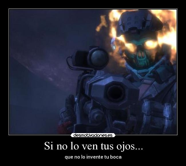 Si no lo ven tus ojos... - que no lo invente tu boca
