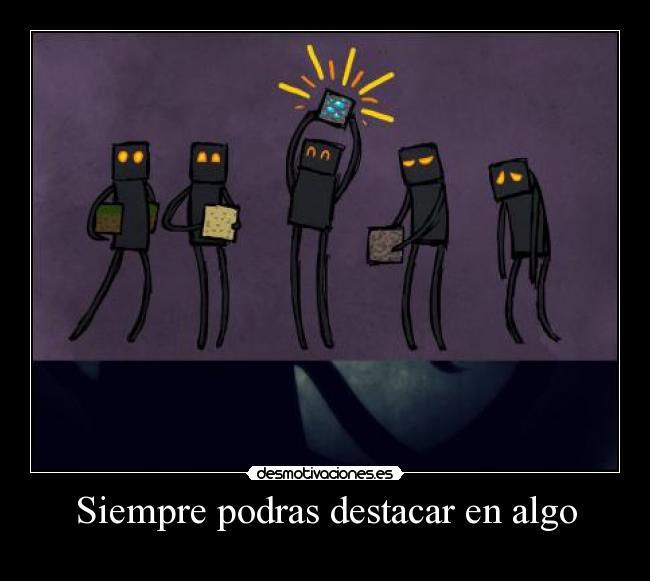 Siempre podras destacar en algo -