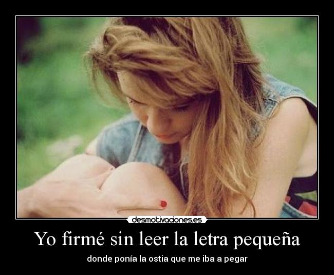 Yo firmé sin leer la letra pequeña -