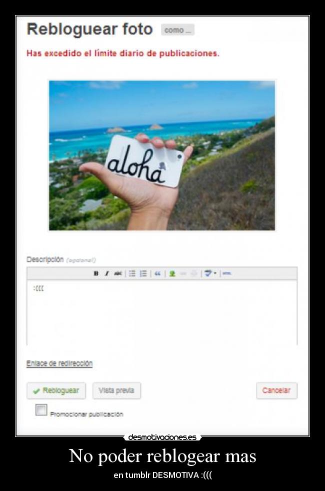 No poder reblogear mas - en tumblr DESMOTIVA :(((