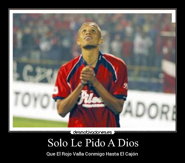 Solo Le Pido A Dios - Que El Rojo Valla Conmigo Hasta El Cajón ♪