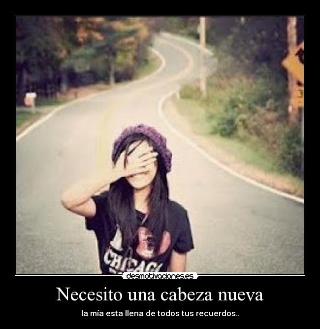 Necesito una cabeza nueva -
