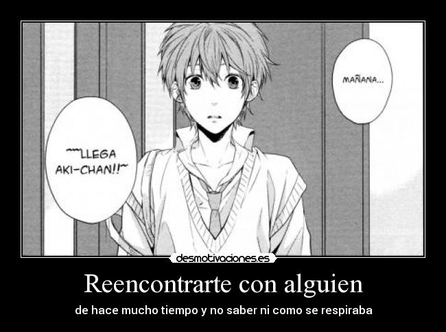 Reencontrarte con alguien - de hace mucho tiempo y no saber ni como se respiraba