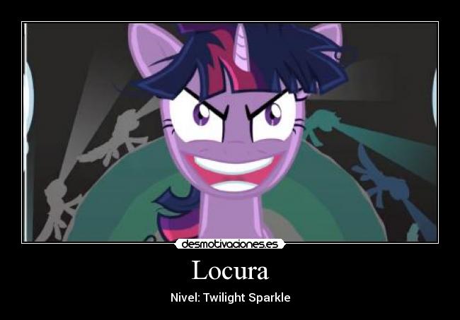Locura - Nivel: Twilight Sparkle