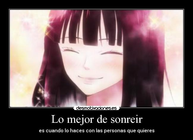 Lo mejor de sonreir - es cuando lo haces con las personas que quieres