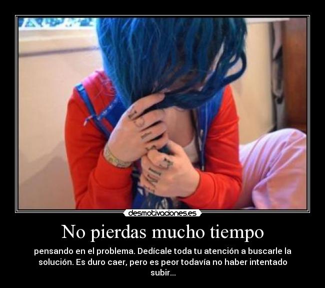 No pierdas mucho tiempo -